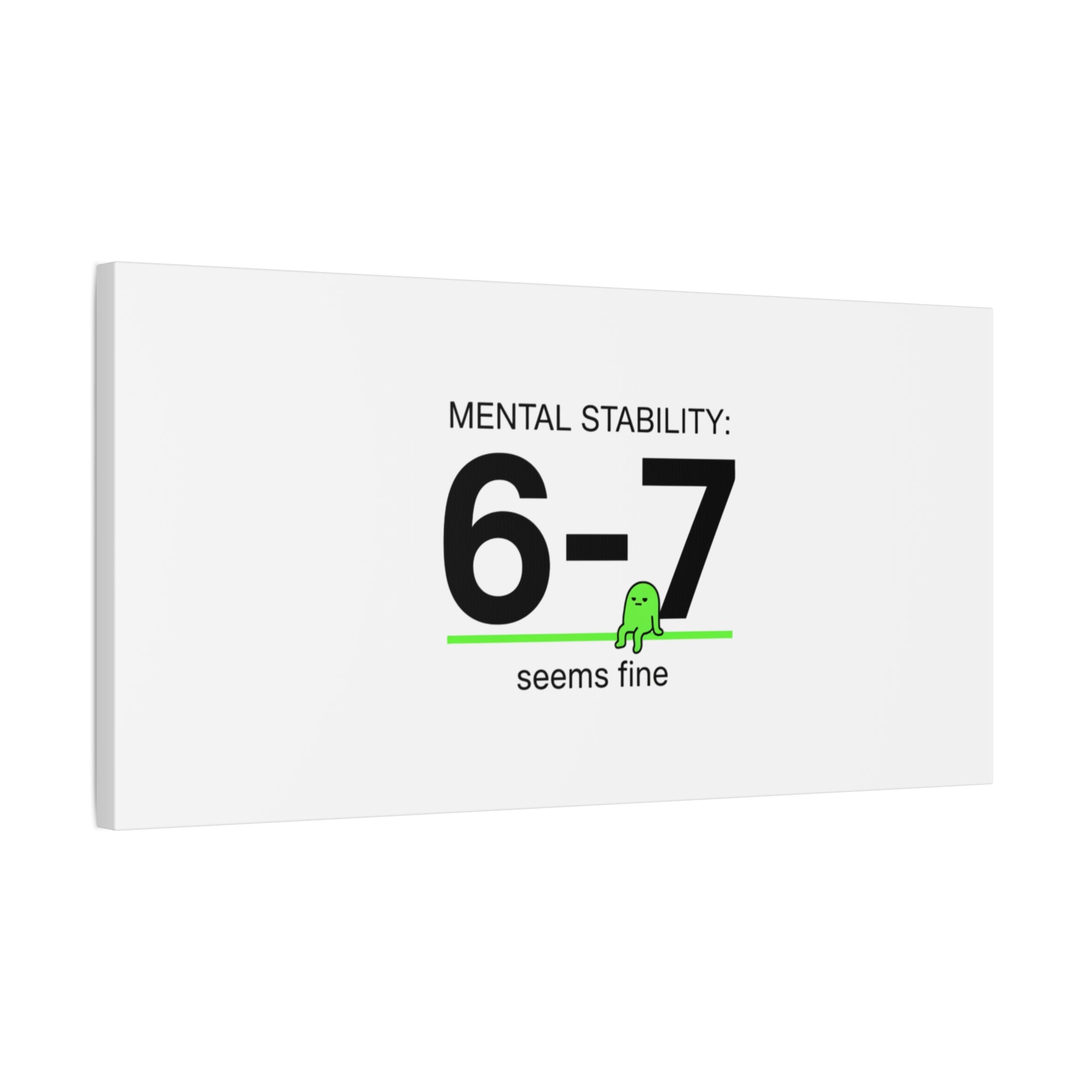 Mental Stability 6-7 Canvas | 67 Meme, Absurdist Humor