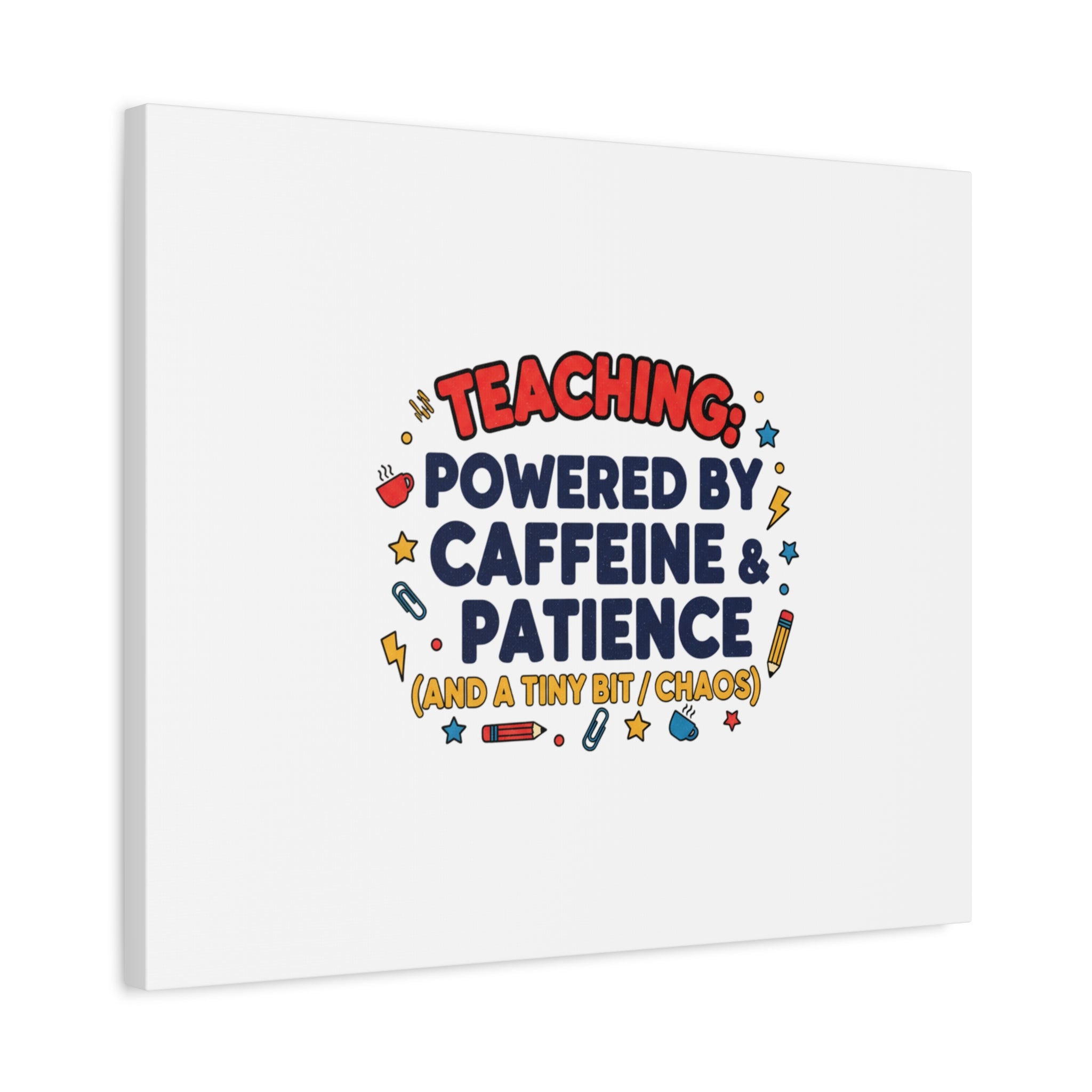 Teaching Powered by Caffeine & Patience Canvas | Teacher Appreciation Gifts