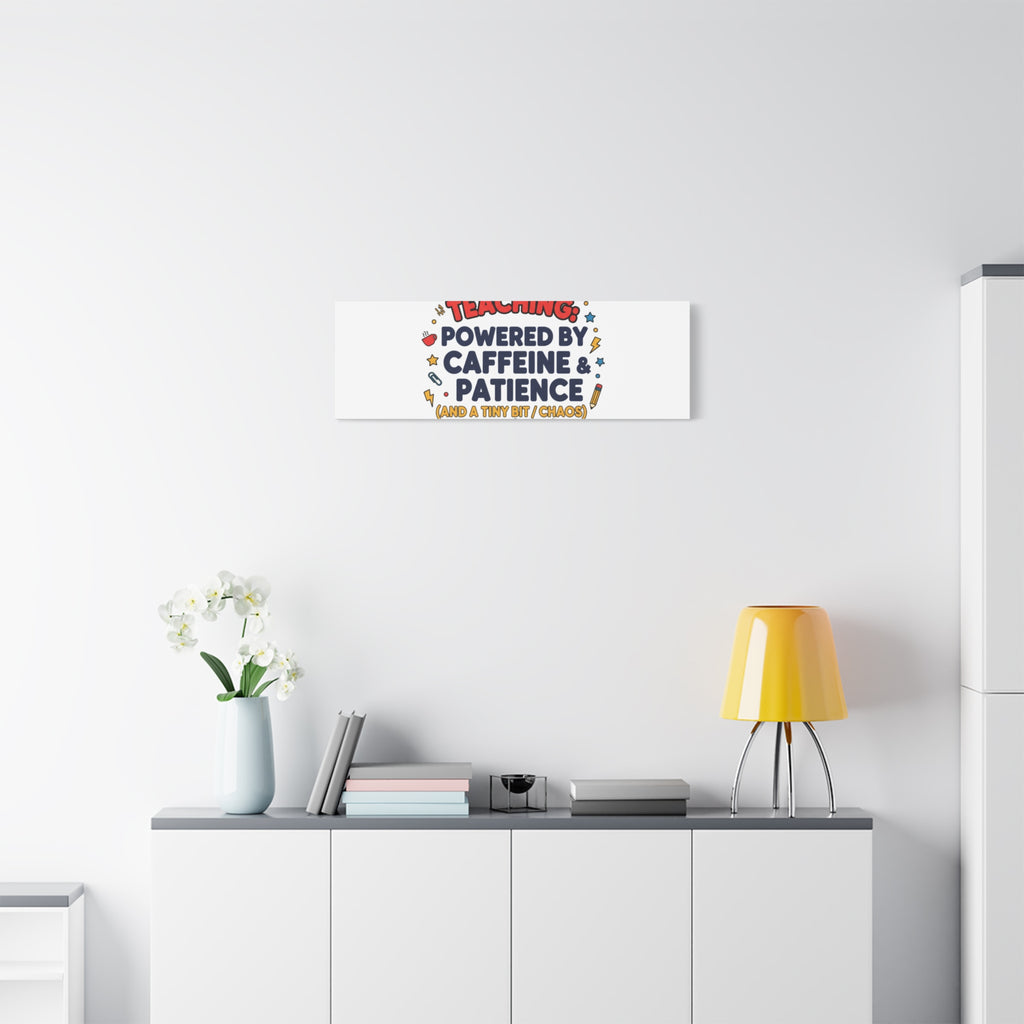 Teaching Powered by Caffeine & Patience Canvas | Teacher Appreciation Gifts