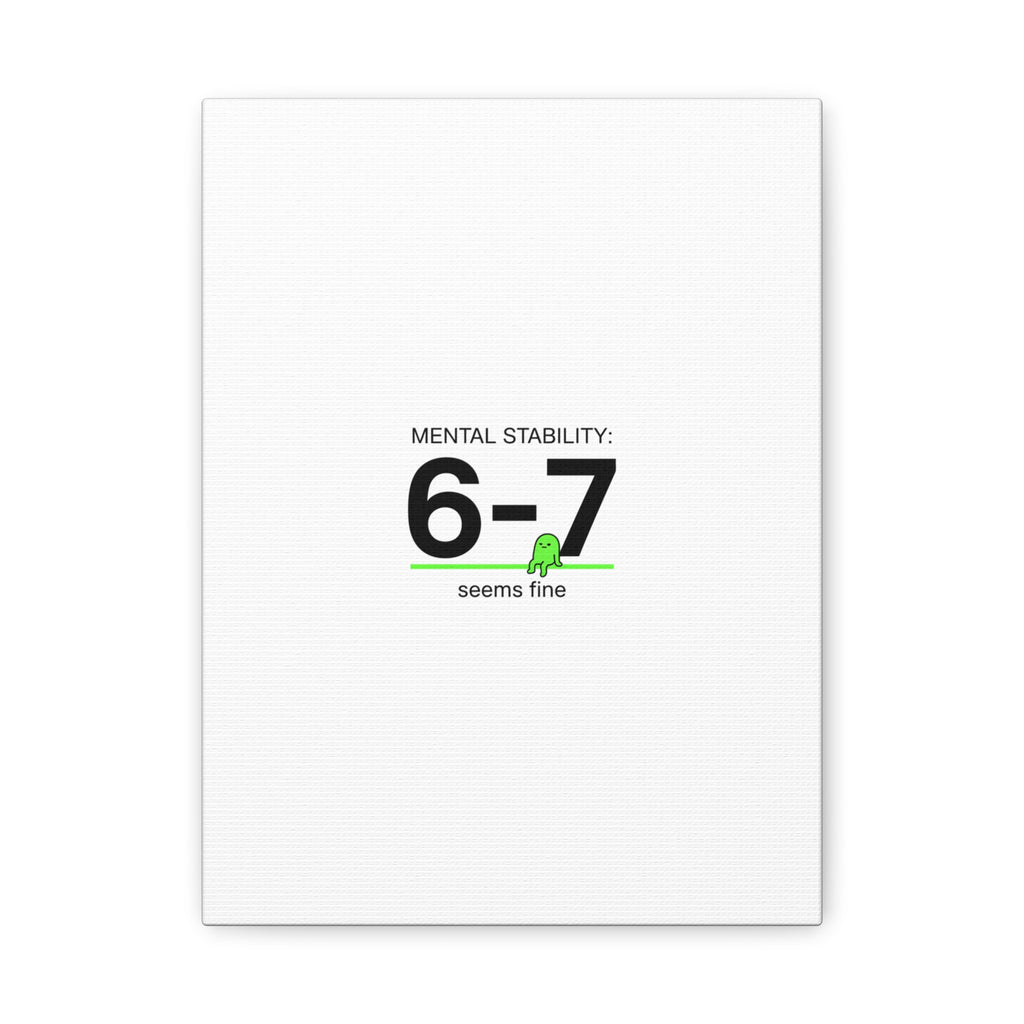 Mental Stability 6-7 Canvas | 67 Meme, Absurdist Humor