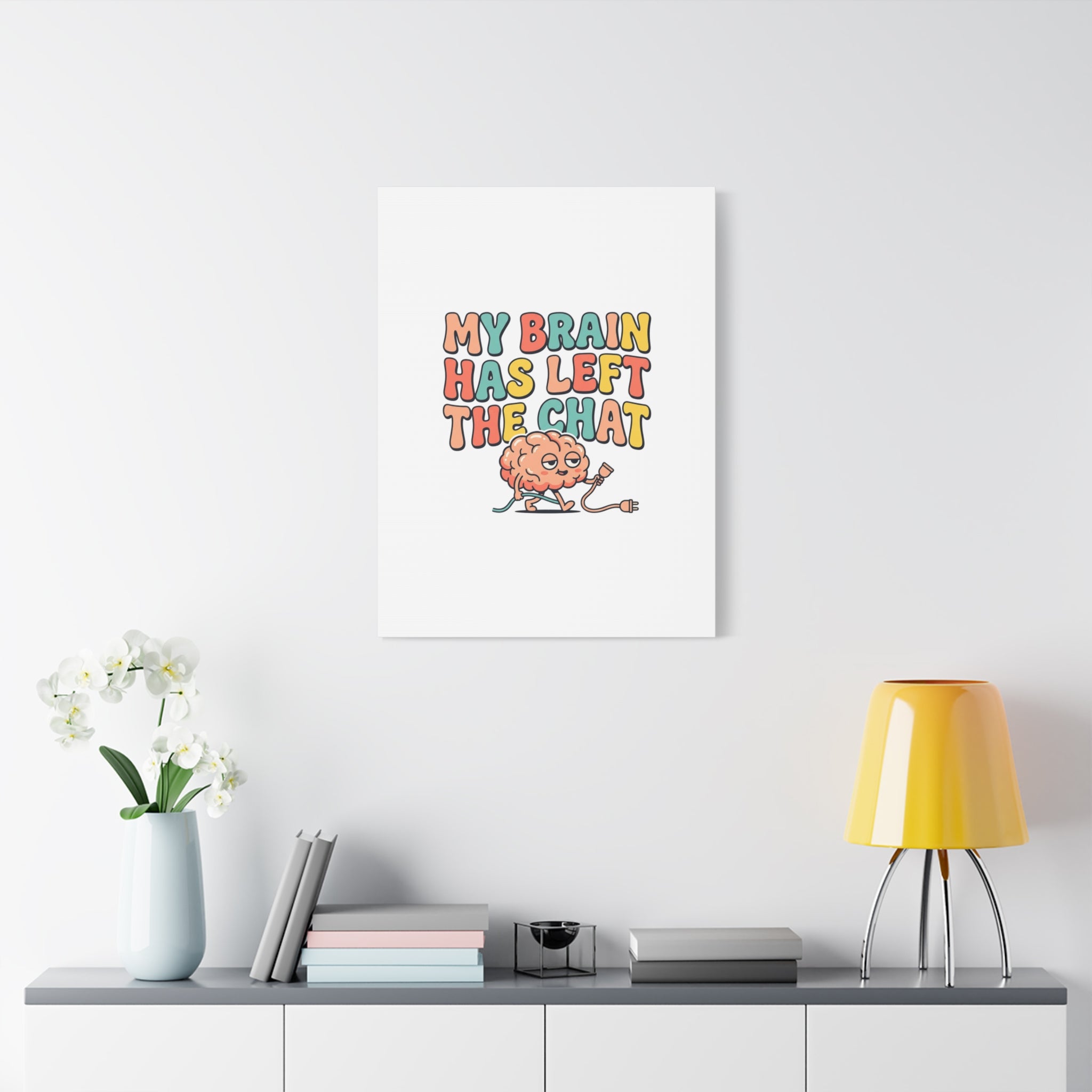 My Brain Has Left The Chat Canvas | mental health humor, wellness sarcasm