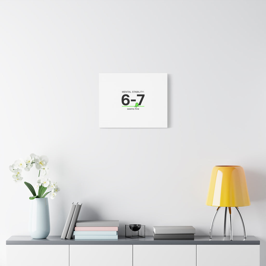 Mental Stability 6-7 Canvas | 67 Meme, Absurdist Humor