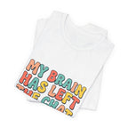 My Brain Has Left The Chat T-Shirt | mental health humor, retro wavy text