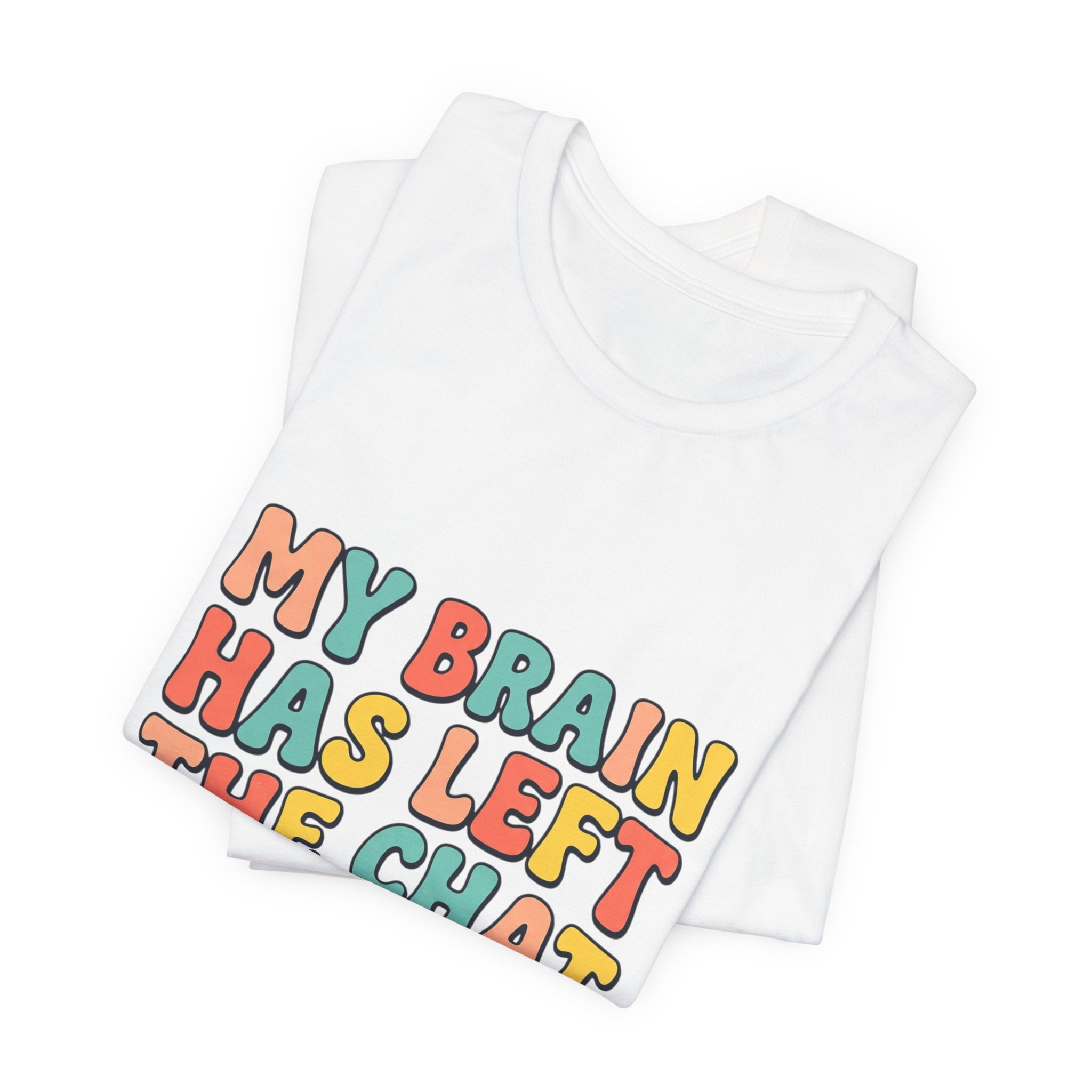 My Brain Has Left The Chat T-Shirt | mental health humor, retro wavy text