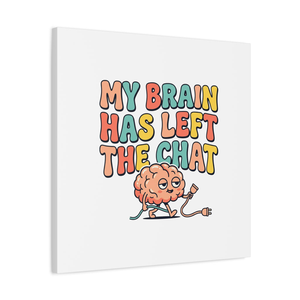 My Brain Has Left The Chat Canvas | mental health humor, wellness sarcasm