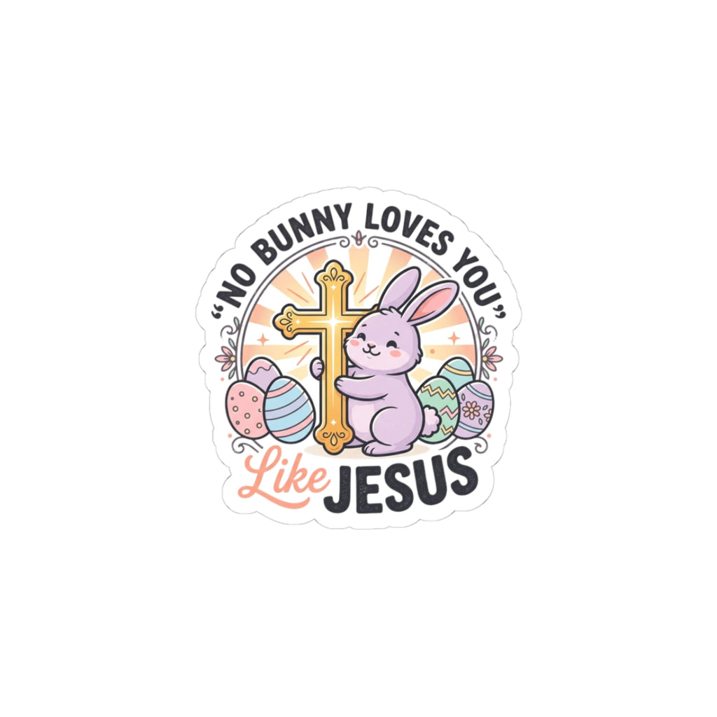 No Bunny Loves You Like Jesus Kiss-Cut Sticker | Easter Christian, Church Humor, Pastel Retro