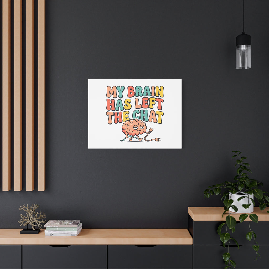 My Brain Has Left The Chat Canvas | mental health humor, wellness sarcasm