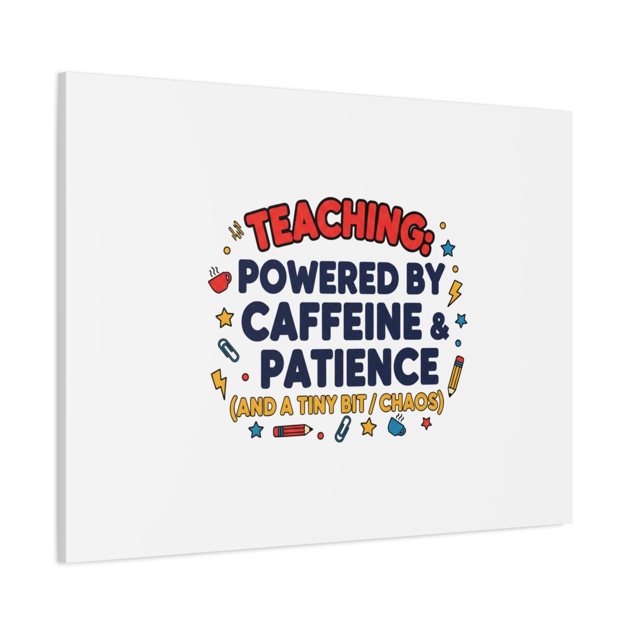 Teaching Powered by Caffeine & Patience Canvas | Teacher Appreciation Gifts