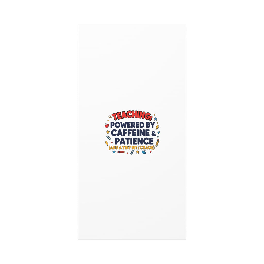 Teaching Powered by Caffeine & Patience Canvas | Teacher Appreciation Gifts