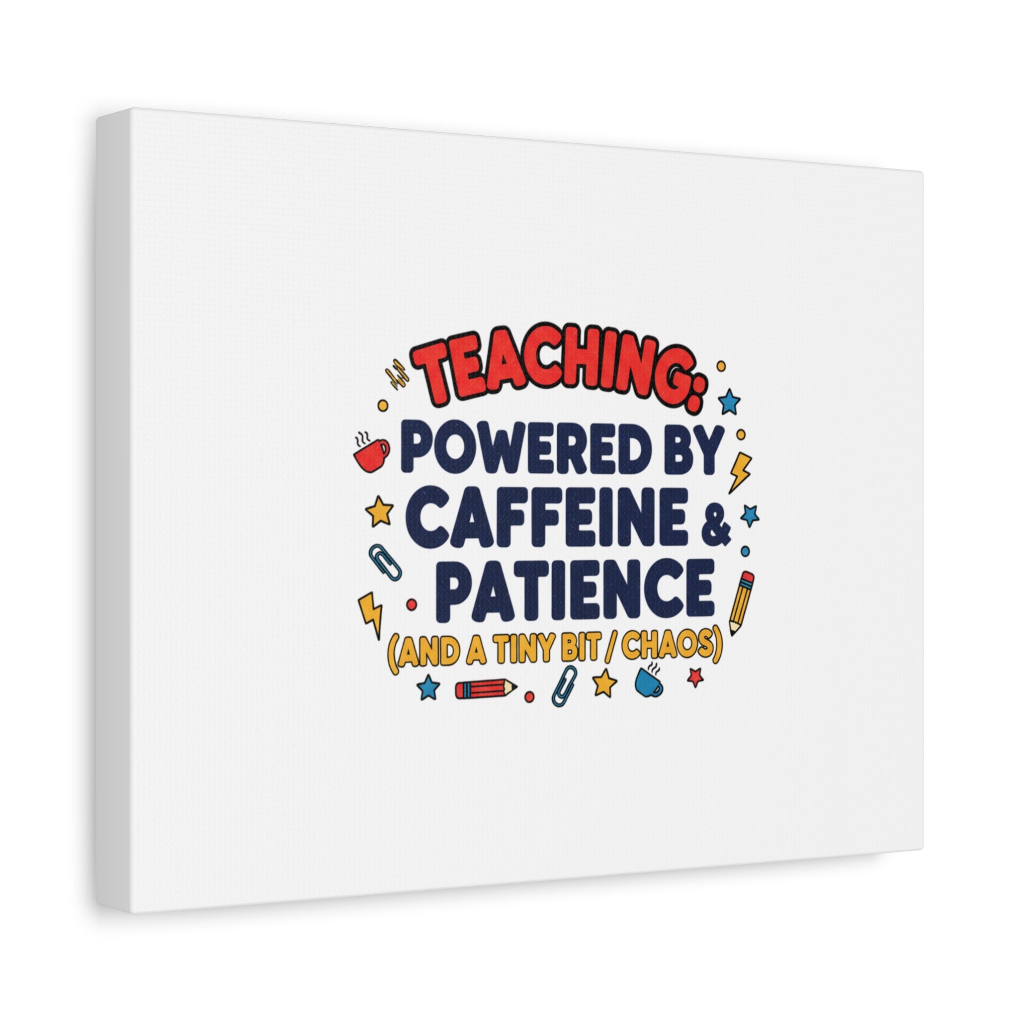 Teaching Powered by Caffeine & Patience Canvas | Teacher Appreciation Gifts