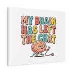 My Brain Has Left The Chat Canvas | mental health humor, wellness sarcasm