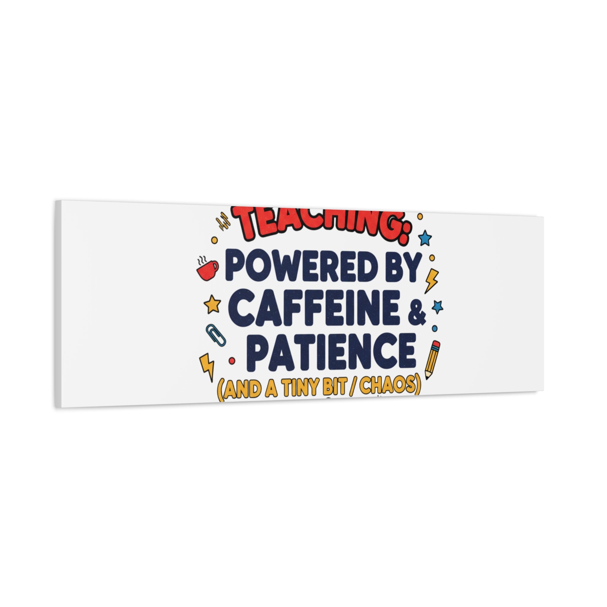 Teaching Powered by Caffeine & Patience Canvas | Teacher Appreciation Gifts