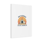 He Is Risen I'm Still Waking Up Canvas | Easter Christian Humor