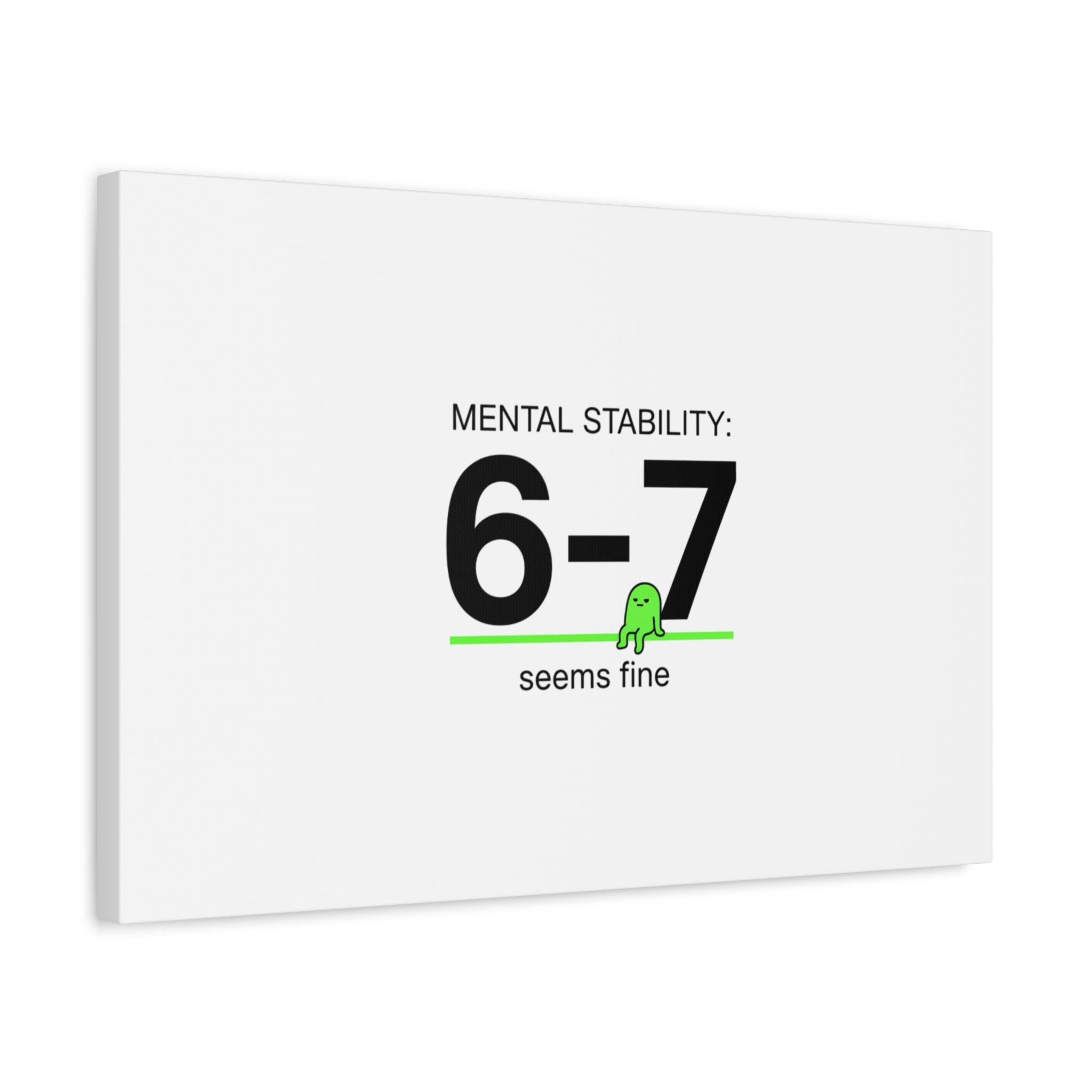 Mental Stability 6-7 Canvas | 67 Meme, Absurdist Humor