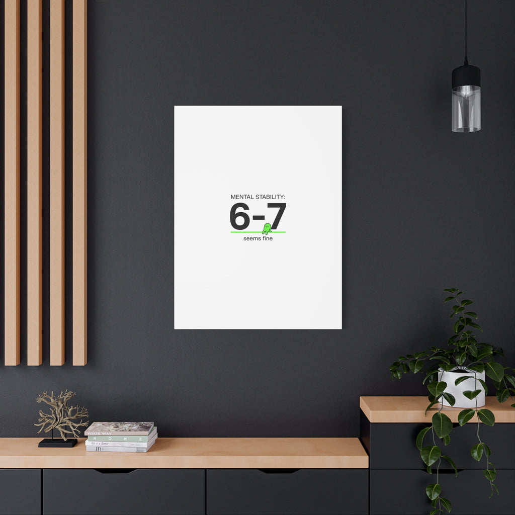 Mental Stability 6-7 Canvas | 67 Meme, Absurdist Humor