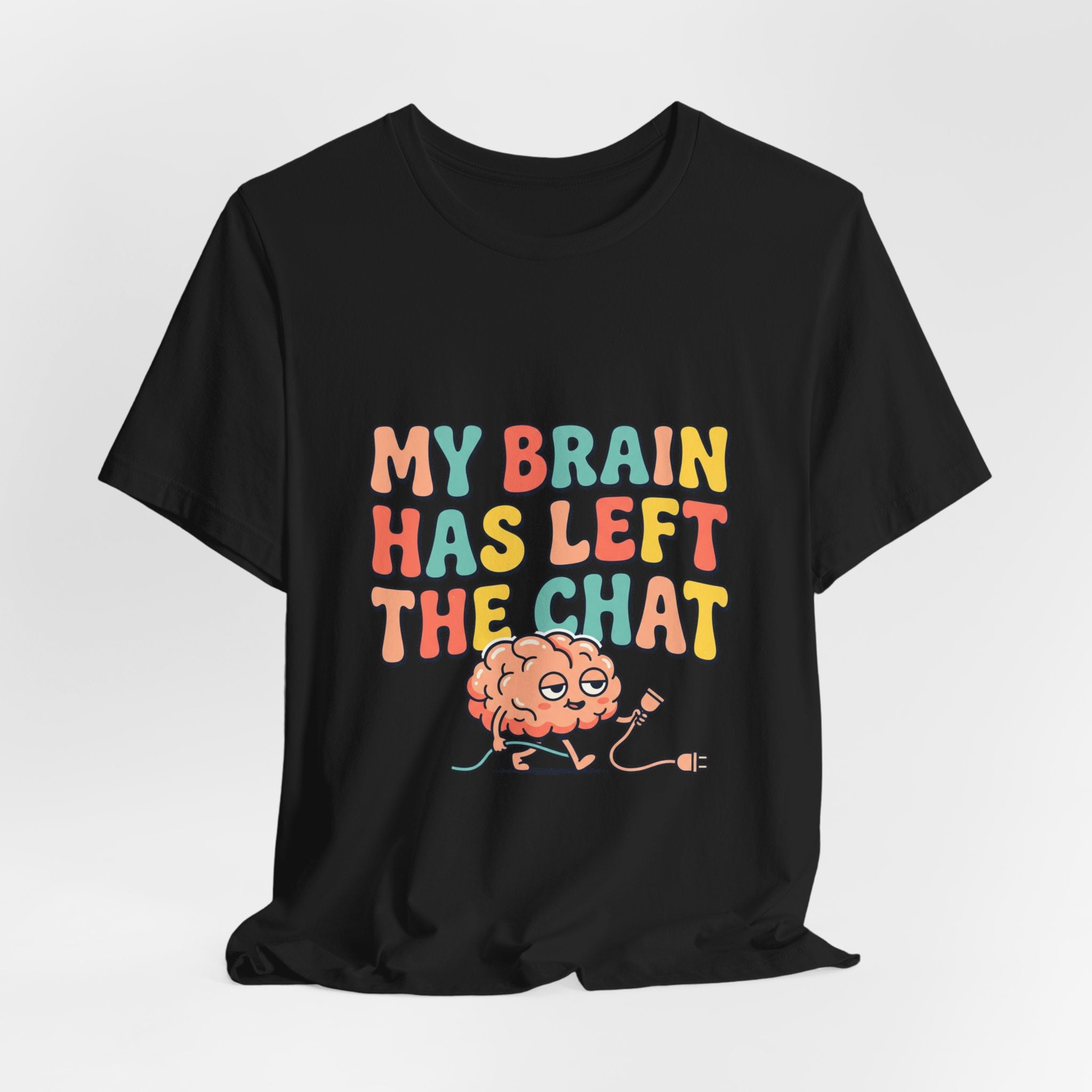 My Brain Has Left The Chat T-Shirt | mental health humor, retro wavy text