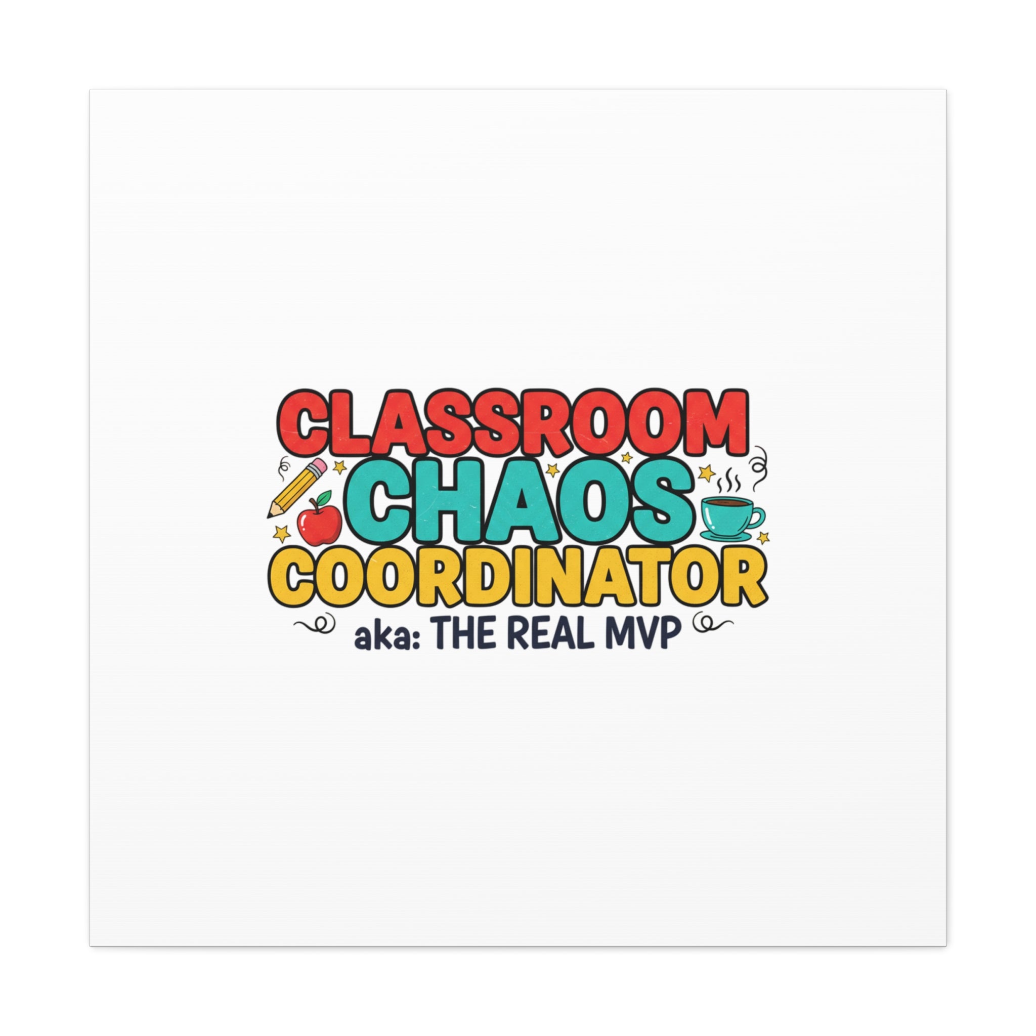 Classroom Chaos Coordinator Canvas | Teacher Appreciation, Teacher Life