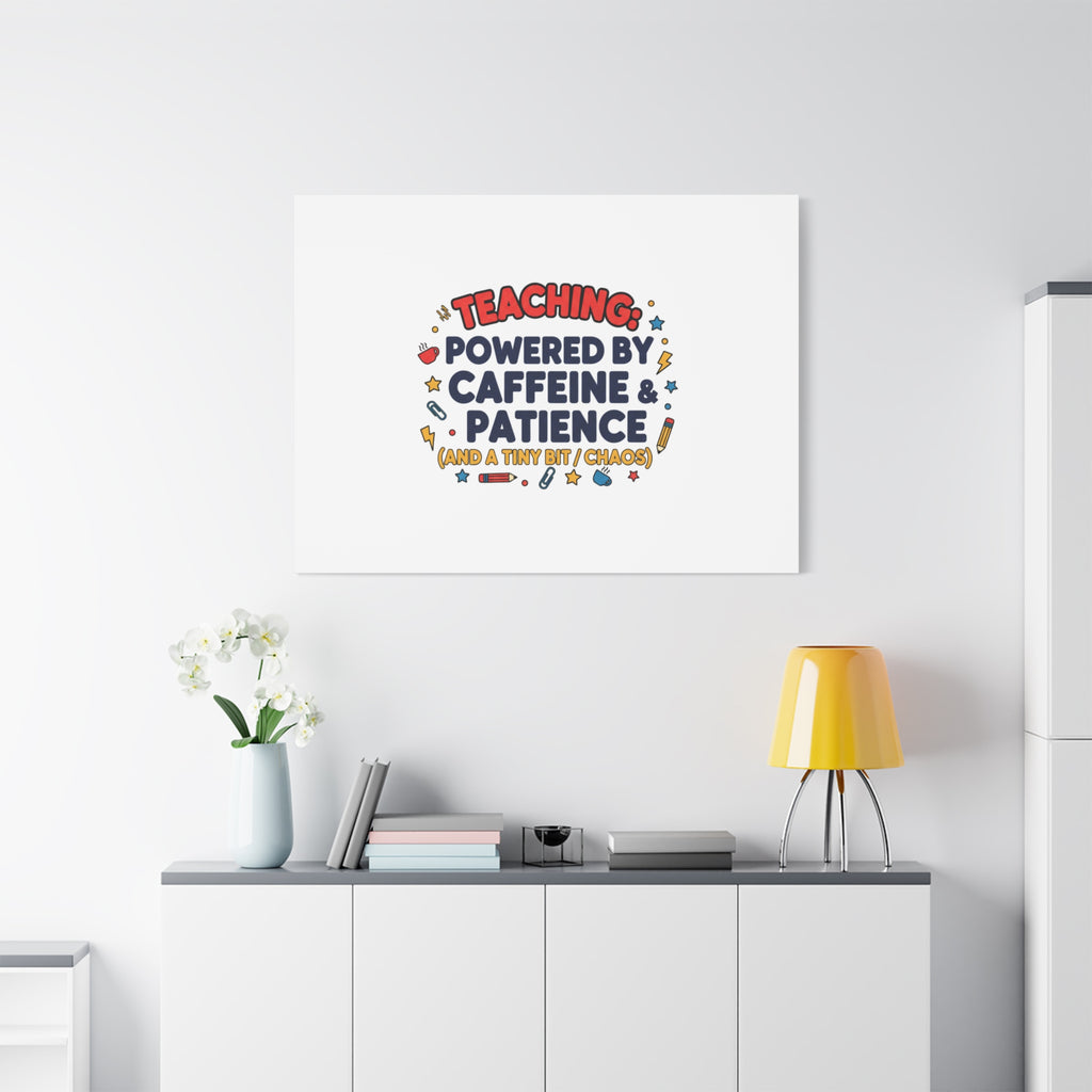 Teaching Powered by Caffeine & Patience Canvas | Teacher Appreciation Gifts